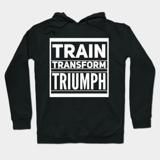 Train Transform Triumph Gym Lovers Hoodie